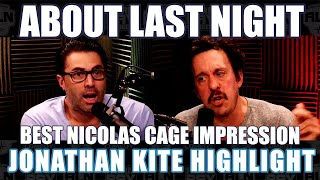 The Best Nicolas Cage Impression | Jonathan Kite | About Last Night Podcast Clips