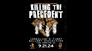 Superchief Gallery Presents : Killing the Precedent - 9/21/24