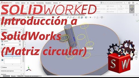 Introducción a SolidWorks (Matriz Circular)