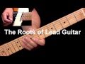 Learn The Roots of Lead Guitar