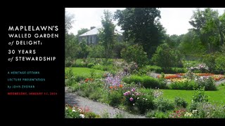 Heritage Ottawa - Maplelawn's Walled Garden of Delight: 30 Years of Stewardship