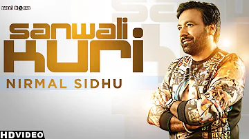 Nirmal Sidhu - Sanwali Kudi | Official Music Video | HSR Entertainment