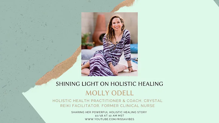 Shining Light on Holistic Healing || Molly Odells ...
