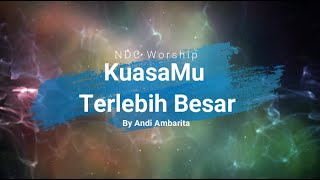 Cover KuasaMu Terlebih Besar - NDC Worship || By Andi Ambarita
