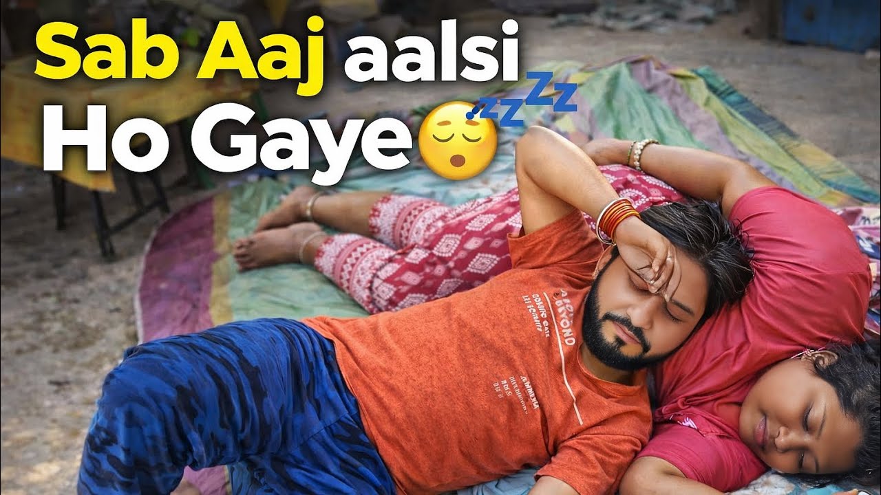 Sab Aaj aalsi Ho Gaye 😴