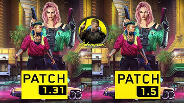 CYBERPUNK 2077 - Patch 1.31 vs 1.5 || FPS Comparison ||