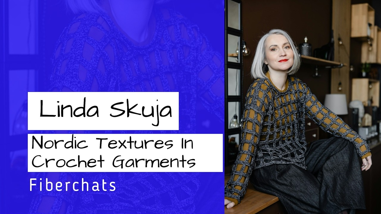 Linda Skuja, Nordic Textures In Crochet Garments | Fiberchats