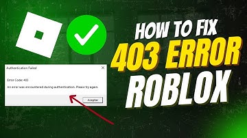 How To Fix Error Code 403 in Roblox (Authentication Failed)
