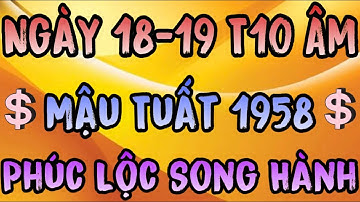 Phúc Lộc Trời Ban: Mậu Tuất 1958 Vận Trình Khởi Sắc Những Ngày Cát Lành 18–19 Tháng 10 Âm