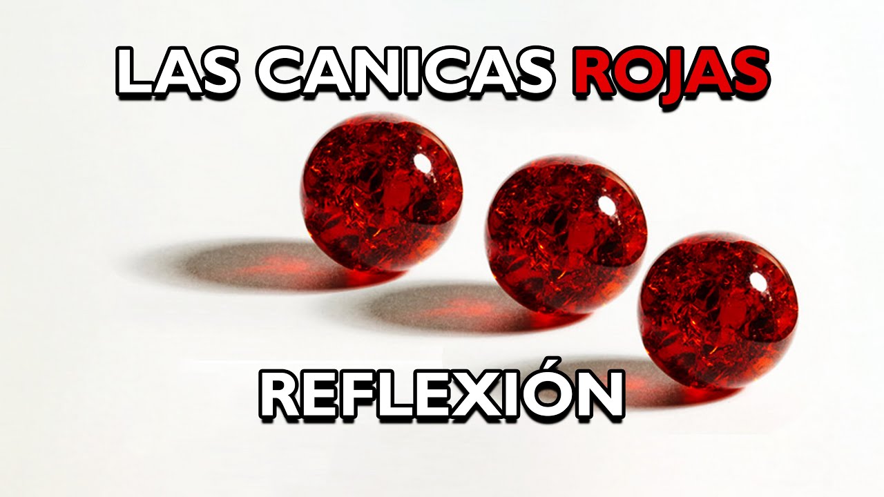 Las Canicas ROJAS: La Historia que CAMBIARÁ tu Forma de VER la VIDA ...