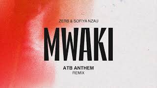 Zerb - Mwaki (Feat. Sofiya Nzau) (Atb Anthem Remix) Th3Rd Brain