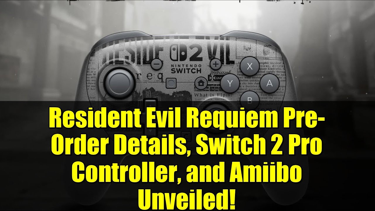 Resident Evil Requiem Pre-Order Details, Switch 2 Pro Controller, and Amiibo Unveiled!