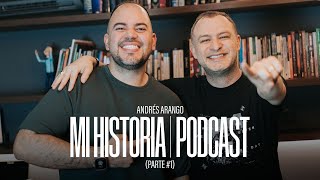 MI HISTORIA NO CONTADA (Parte 1) I Podcast Andrés Arango