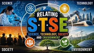 Relating Science, Technology, Society and Environment (7 Minutes)