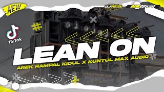 DJ PARTY KARNAVAL‼️LEAN ON - JINGLE AREK RAMPAL KIDUL X KUNTUL MAX AUDIO‼️