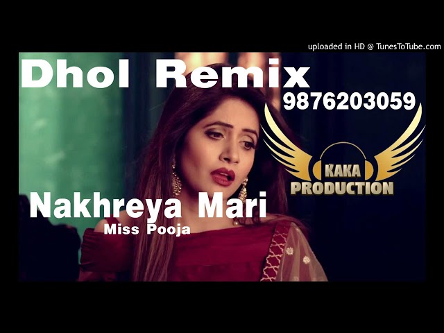 Nakhreya Mari Dhol Remix Miss Pooja Ft PNB KAKA PRODUCTION Bhangra Songs Remix class=