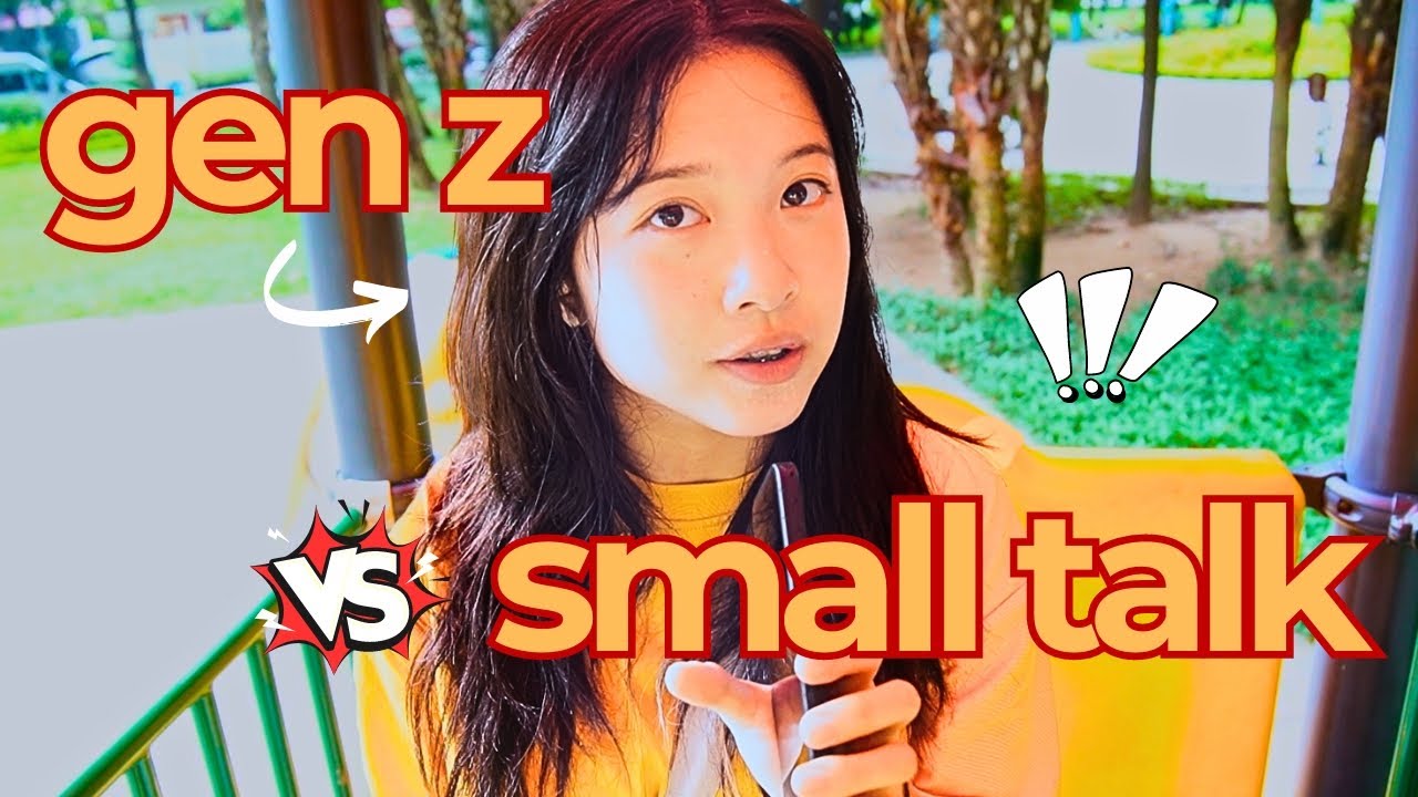xem video này nếu bạn là GEN Z và GHÉT small talk! 😠