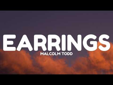 Malcolm Todd - Earrings (Lyrics)