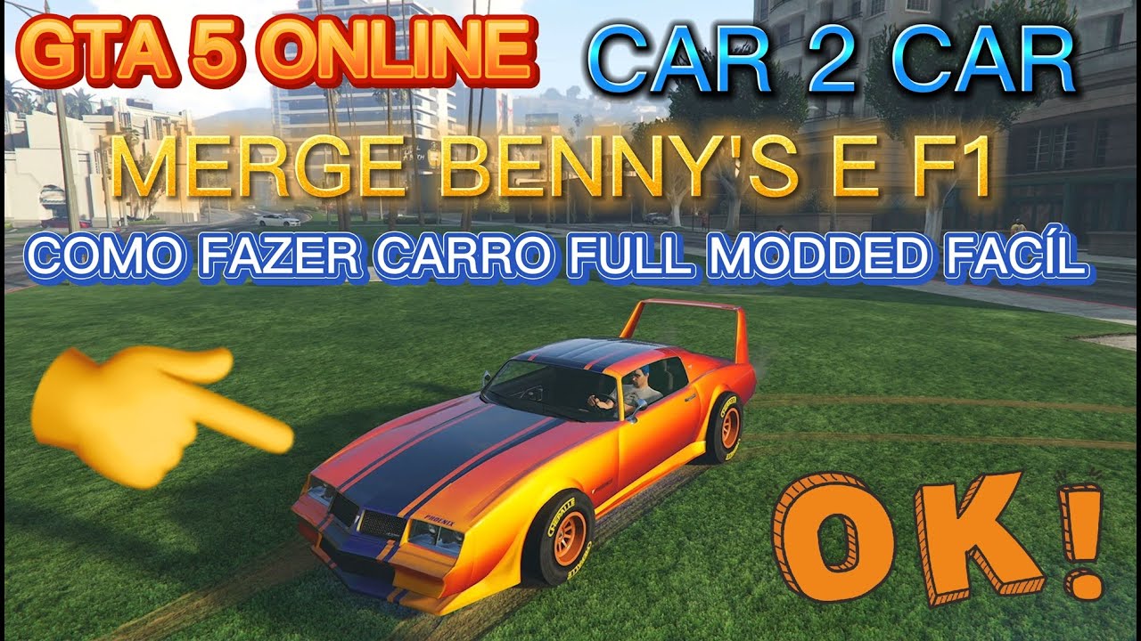 💥GTA 5 ONLINE 1.72 CAR 2 CAR MERGE BENNY'S E F1 COMO FAZER CARRO FULL MODDED FACÍL NO GTA V ONLINE:💥