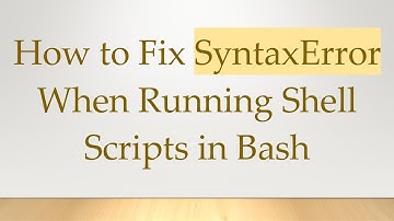 How to Fix SyntaxError When Running Shell Scripts in Bash
