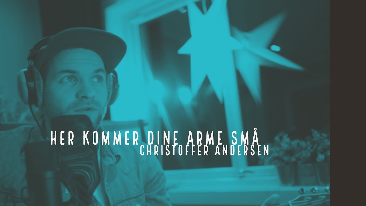 Her kommer dine arme små - Christoffer Andersen