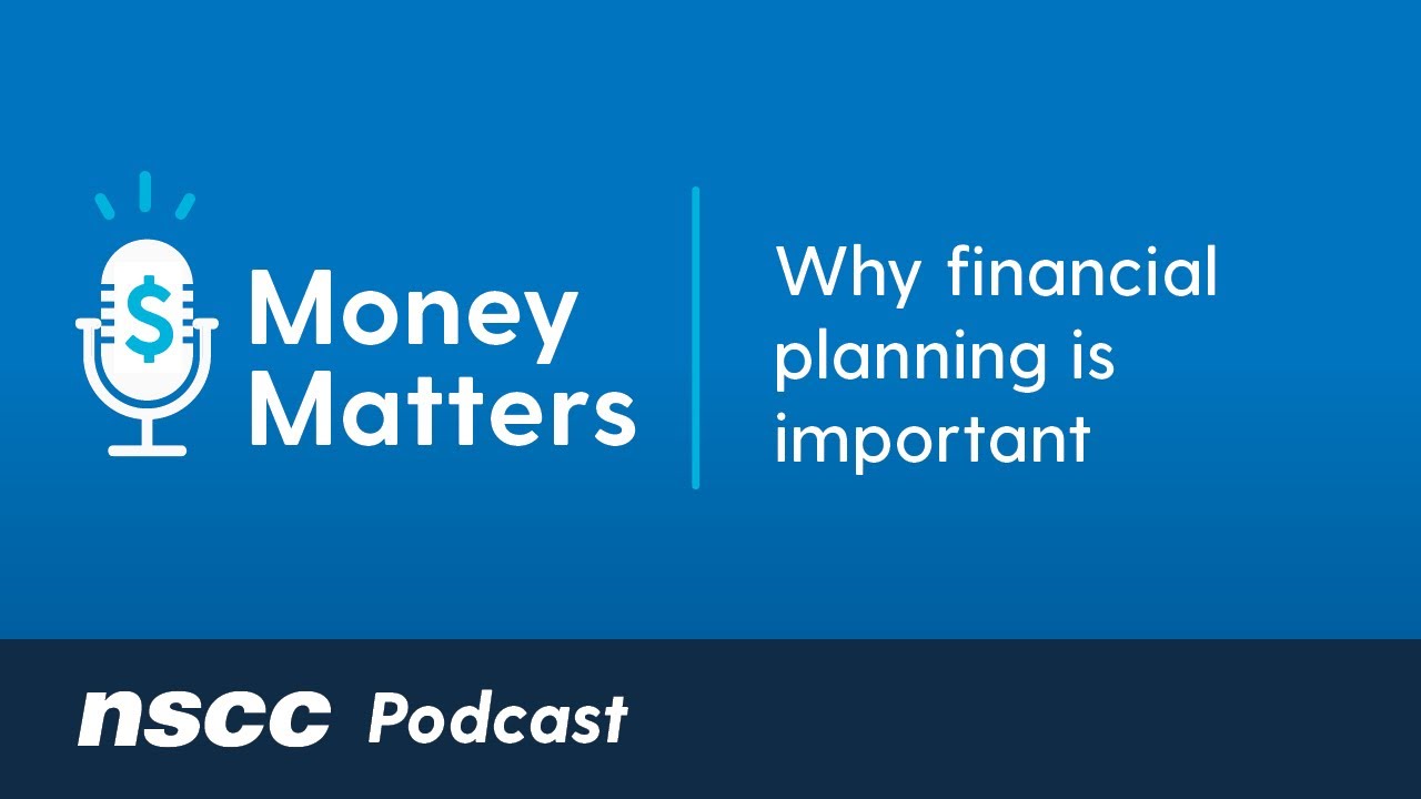 Почему финансовое планирование важно | Подкаст NSCC Money Matters