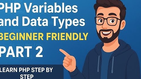 PHP Variables and Data Types  BEGINNER FRIENDLY Part 2