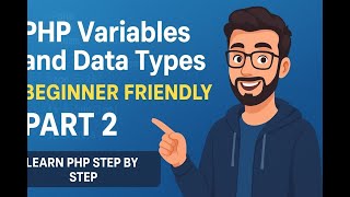 PHP Variables and Data Types  BEGINNER FRIENDLY Part 2