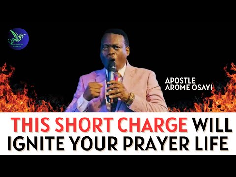 This Short Charge will Ignite Your Prayer Life 🔥🔥🔥- Apostle Arome Osayi ...
