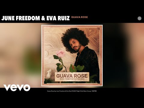 June Freedom, Eva Ruiz - Guava Rose (Official Audio)