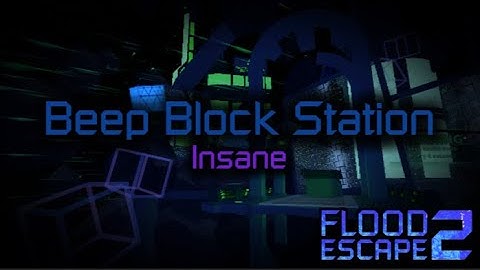 Flood Escape 2 Community Maps - Beep Block Station (Peak Insane)