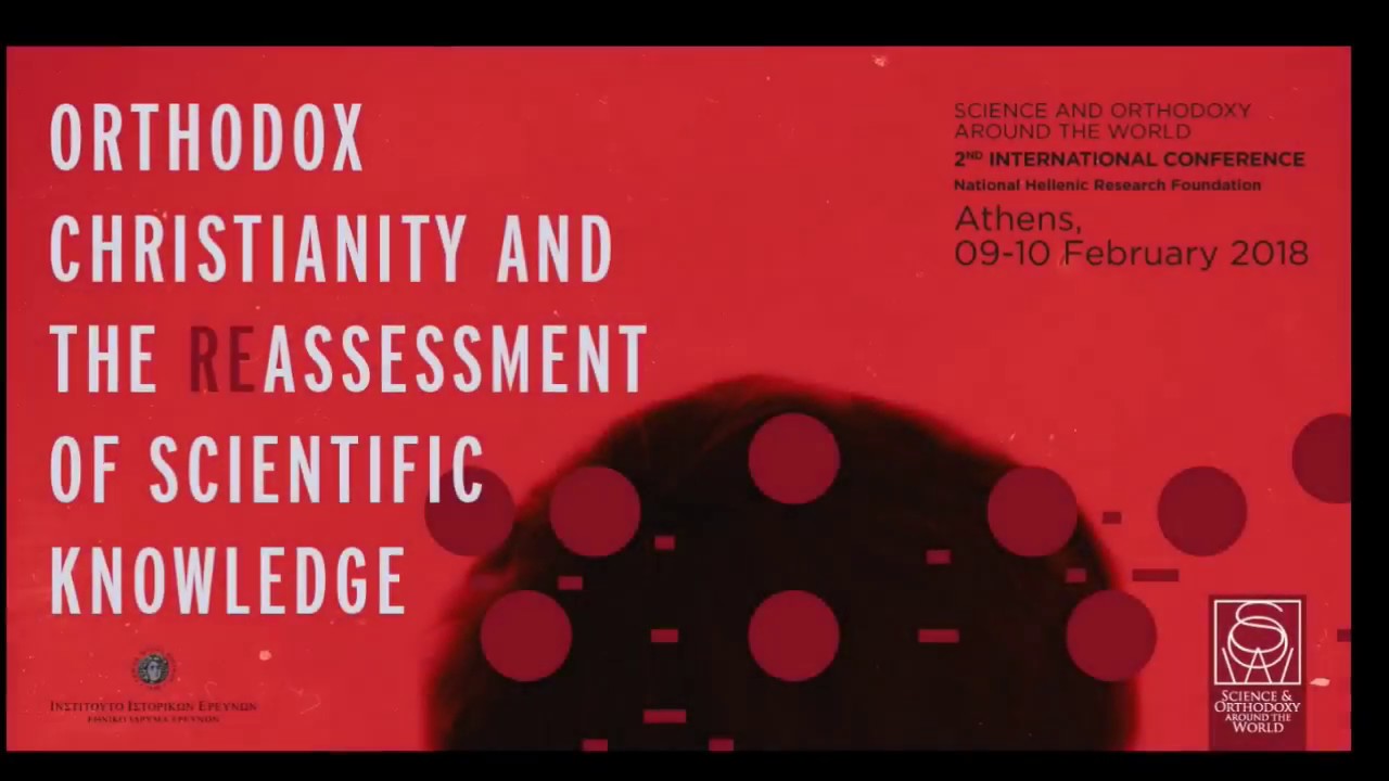 Orthodox Christianity and the Reassessment of Scientific Konwledge | Conference | Day 2