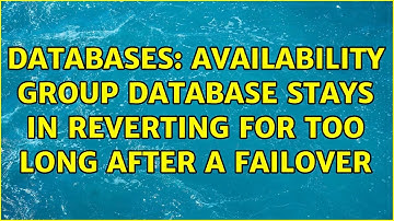Databases: Availability Group database stays in Reverting for too long after a failover