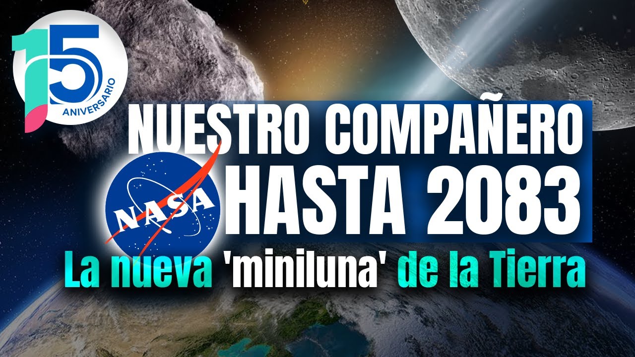 ¿Una Segunda Luna? Así es el Asteroide que acompañará a la Tierra por 60 años, según la NASA