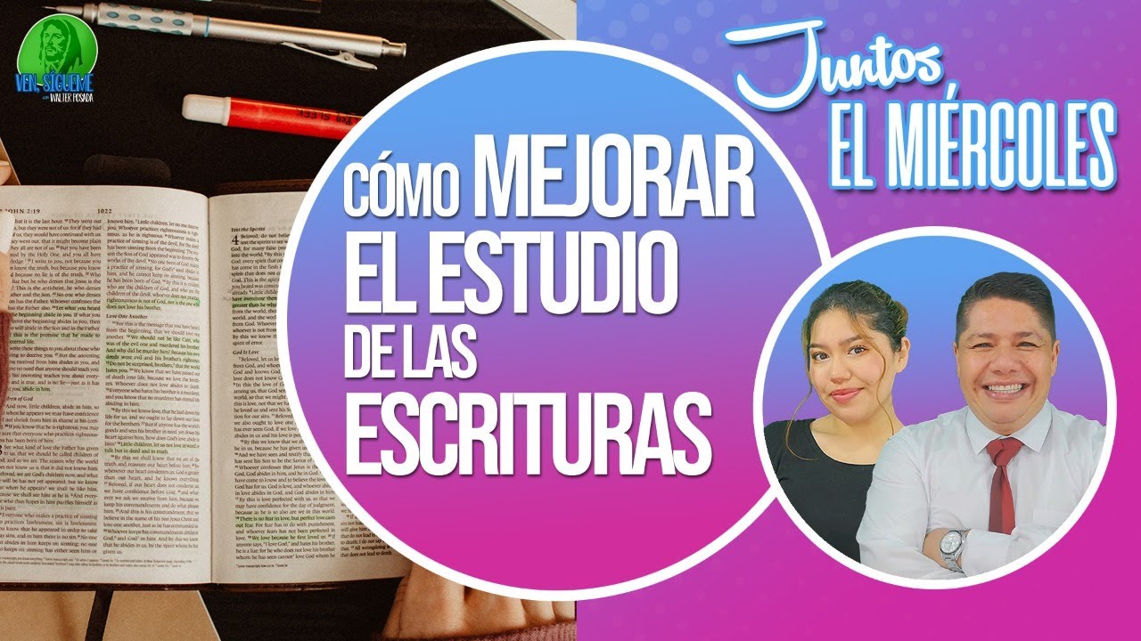C mo mejorar el estudio de las escrituras juntos el mi rcoles ven