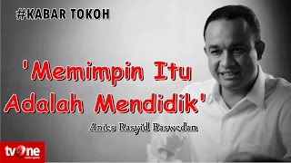 Download lagu Sosok Anies di Kabar Tokoh Tv One 29 Maret 2017 - Memimpin Itu Adalah Mendidik