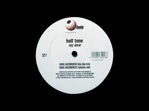 Half Tone — Half Tone - My Love (Ivan Iacobucci Bip Bip Mix) (1997)