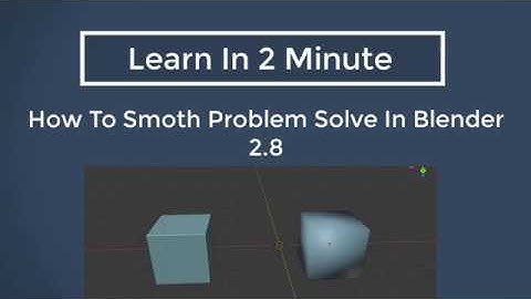 How To Smooth Problem Solve In Blender 2.8. Shade Smooth Fix In Blender 2.8