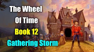 The Wheel Of Time Lore Book 12: The Gathering Storm