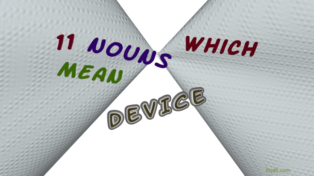 device 12 nouns similar to device (sentence examples) YouTube