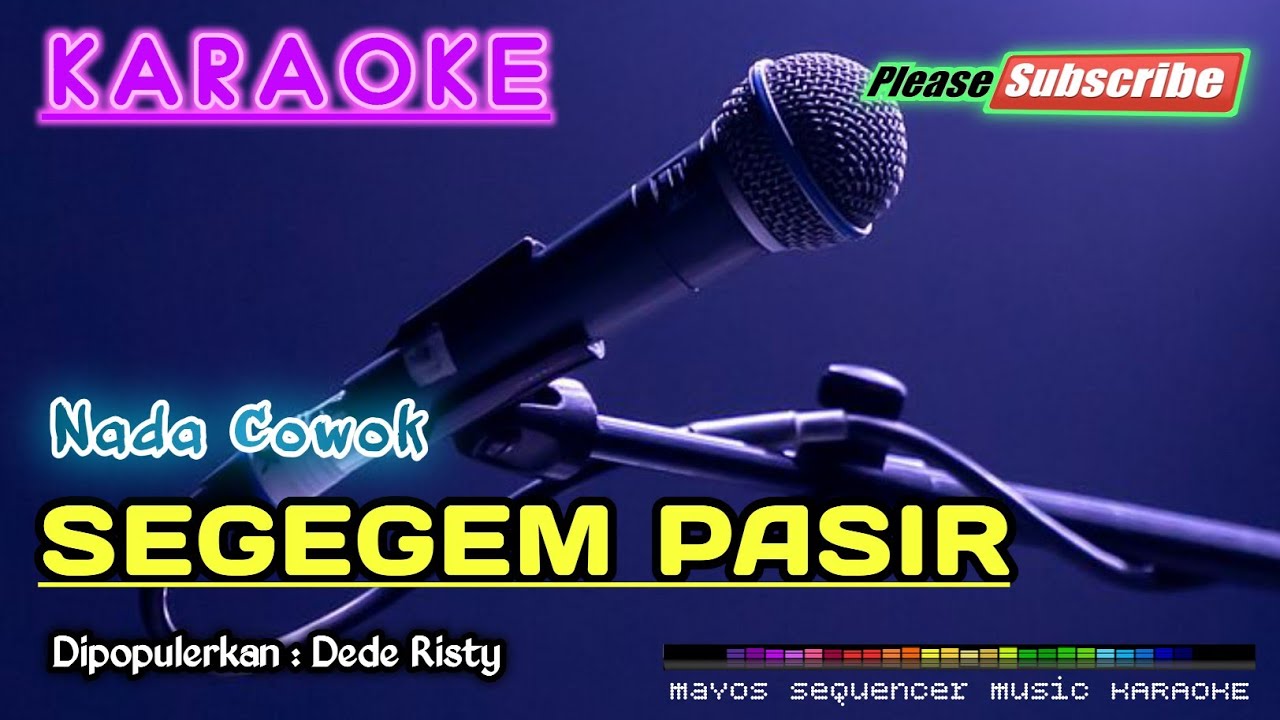 SEGEGEM PASIR (Nada Cowok) -Dede Risty- KARAOKE