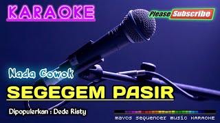 SEGEGEM PASIR (Nada Cowok) -Dede Risty- KARAOKE