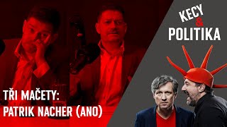 Kecy a politika (Tři mačety) s Patrikem Nacherem: Dvojí metr na poslance ANO vs. kňourání a brečení