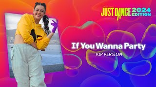 Just Dance 2024 Edition: “If You Wanna Party (VIP Version)” by The Just Dancers