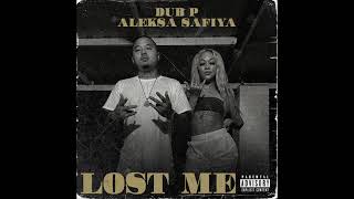 Dub P, Aleksa Safiya - Lost Me (Audio)