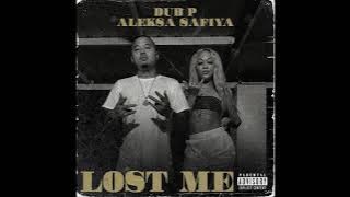 Dub P, Aleksa Safiya - Lost Me