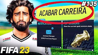 VOU ENCERRAR A CARREIRA !!! - MODO CARREIRA JOGADOR FIFA 23 - Parte 135