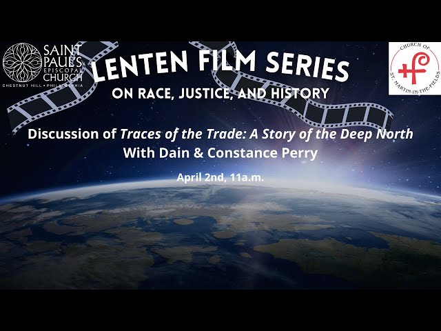 Lenten Film Series: "Traces of the Trade, A Story from the Deep North" with Dain and Constance Perry