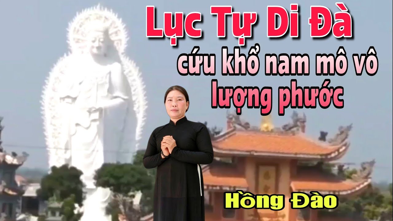 Lục Tự Di Đà, cứu khổ nam mô vô lượng phước (Hồng Đào)
