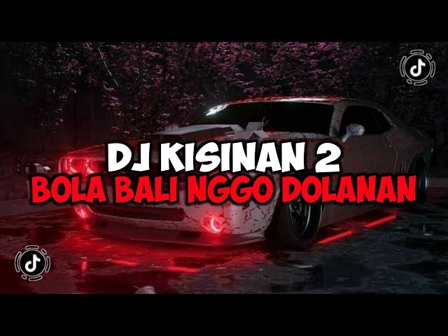 DJ BOLA BALI NGGO DOLANAN || DJ KISINAN 2 JEDAG JEDUG MENGKANE VIRAL TIKTOK class=